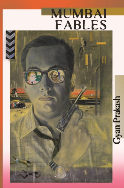 Book cover of: Mumbai Fables. By: Gyan Prakash