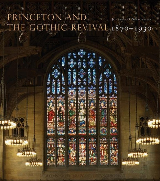 Book cover of: Princeton and the Gothic Revival. By: Johanna G. Seasonwein