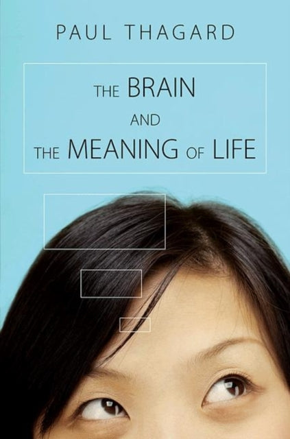 Book cover of: Brain and the Meaning of Life. By: Paul Thagard