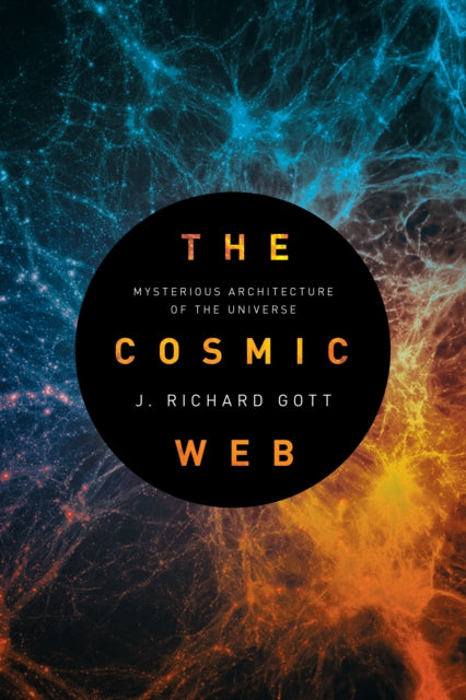Book cover of: Cosmic Web. By: J. Richard Gott