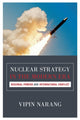 Book cover of: Nuclear Strategy in the Modern Era. By: Vipin Narang