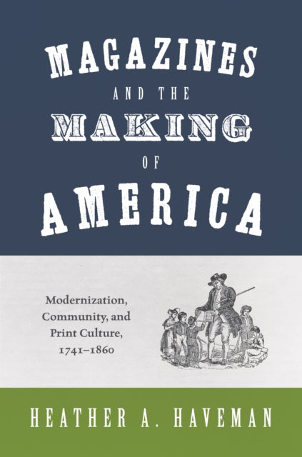 Book cover of: Magazines and the Making of America. By: Heather A. Haveman
