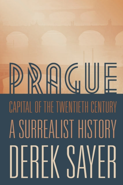 Book cover of: Prague, Capital of the Twentieth Century. By: Derek Sayer