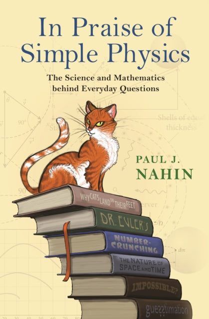 Book cover of: In Praise of Simple Physics. By: Paul J. Nahin