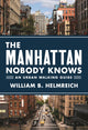 Book cover of: Manhattan Nobody Knows. By: William B. Helmreich