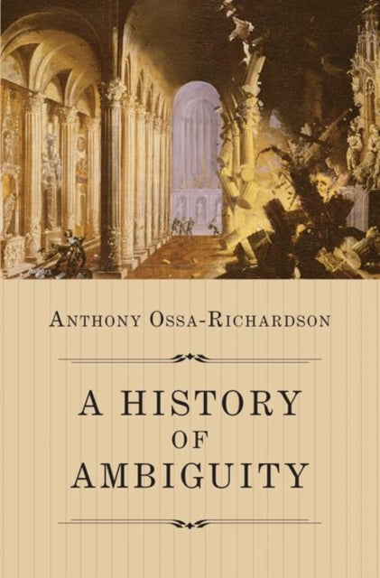 Book cover of: History of Ambiguity. By: Anthony Ossa-Richardson