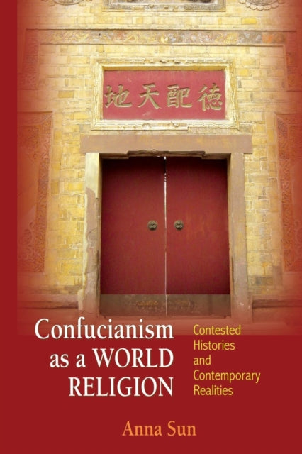 Book cover of: Confucianism as a World Religion. By: Anna Xiao Dong Sun