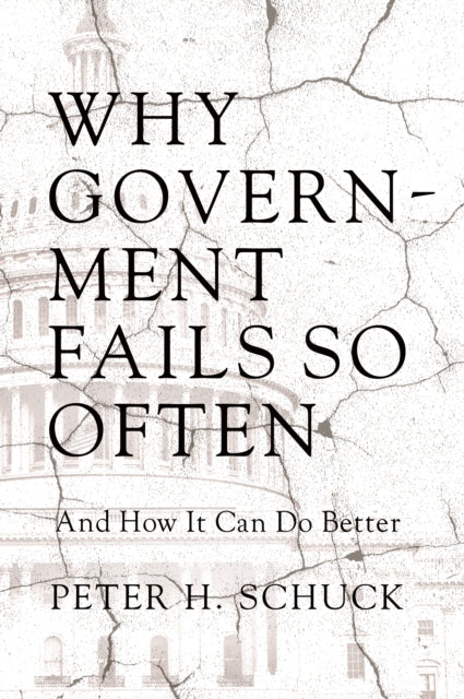 Book cover of: Why Government Fails So Often. By: Peter H. Schuck