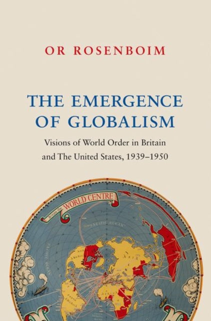 Book cover of: Emergence of Globalism. By: Or Rosenboim