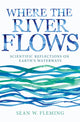 Book cover of: Where the River Flows. By: Sean W. Fleming