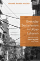 Book cover of: Everyday Sectarianism in Urban Lebanon. By: Joanne Randa Nucho