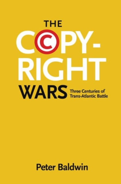 Book cover of: Copyright Wars. By: Peter Baldwin