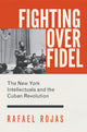 Book cover of: Fighting over Fidel. By: Rafael Rojas