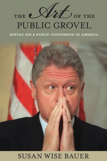 Book cover of: Art of the Public Grovel. By: Susan Wise Bauer