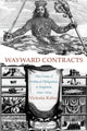Book cover of: Wayward Contracts. By: Victoria Kahn