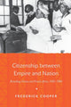 Book cover of: Citizenship between Empire and Nation. By: Frederick Cooper