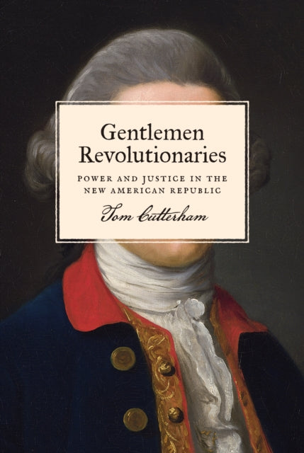 Book cover of: Gentlemen Revolutionaries. By: Tom Cutterham