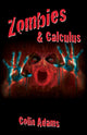 Book cover of: Zombies and Calculus. By: Colin Adams