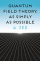 Book cover of: Quantum Field Theory, as Simply as Possible. By: A. Zee