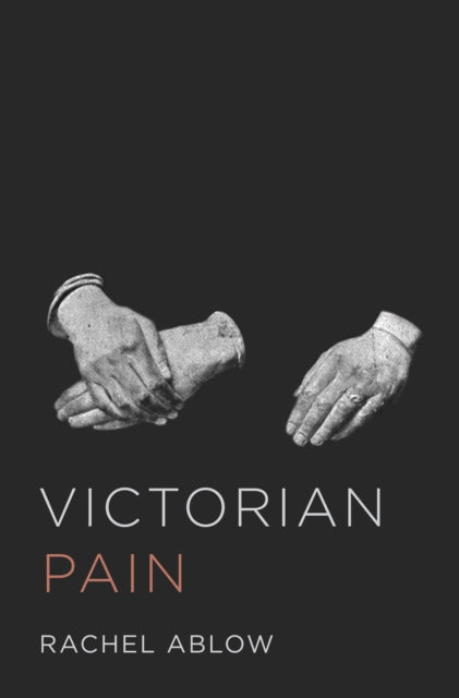 Book cover of: Victorian Pain. By: Rachel Ablow