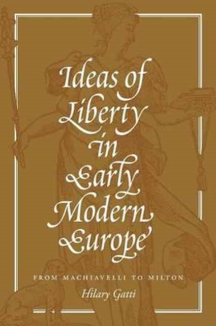 Book cover of: Ideas of Liberty in Early Modern Europe. By: Hilary Gatti