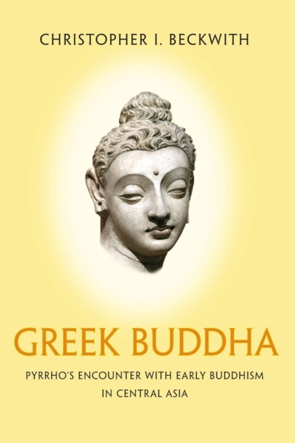 Book cover of: Greek Buddha. By: Christopher I. Beckwith