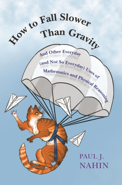 Book cover of: How to Fall Slower Than Gravity. By: Paul J. Nahin