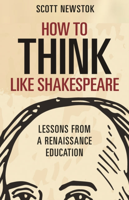 Book cover of: How to Think like Shakespeare. By: Scott Newstok