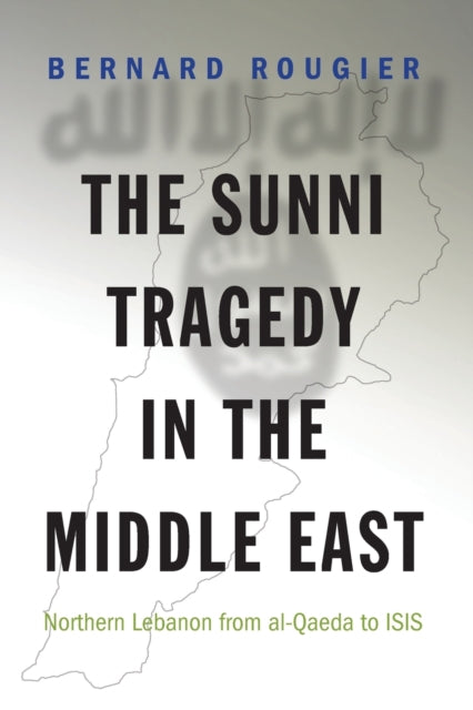 Book cover of: Sunni Tragedy in the Middle East. By: Bernard Rougier