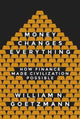 Book cover of: Money Changes Everything. By: William N. Goetzmann