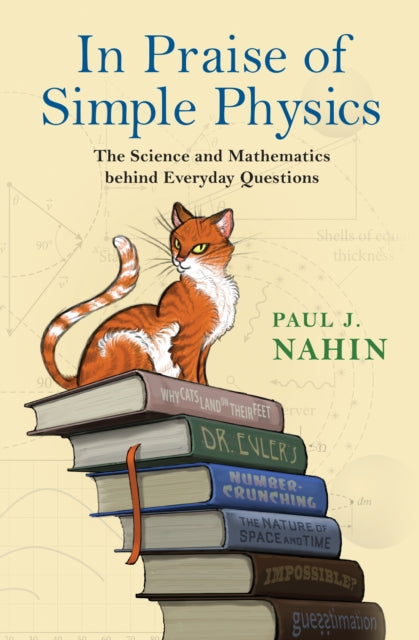 Book cover of: In Praise of Simple Physics. By: Paul J. Nahin