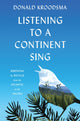 Book cover of: Listening to a Continent Sing. By: Donald Kroodsma