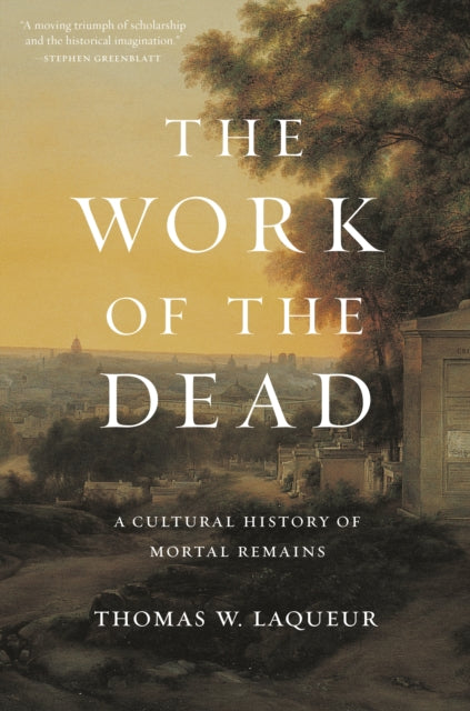 Book cover of: Work of the Dead. By: Thomas Walter Laqueur