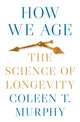 Book cover of: How We Age. By: Coleen Murphy