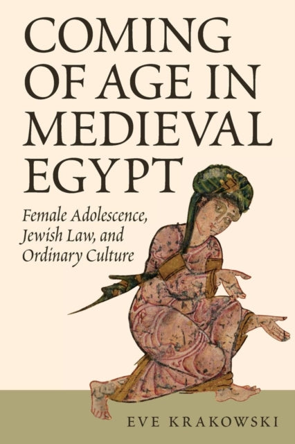 Book cover of: Coming of Age in Medieval Egypt. By: Eve Krakowski