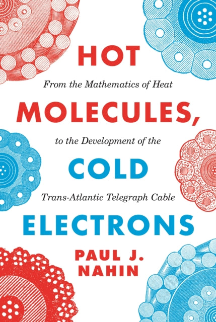 Book cover of: Hot Molecules, Cold Electrons. By: Paul J. Nahin