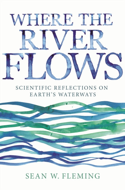 Book cover of: Where the River Flows. By: Sean W. Fleming