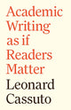 Book cover of: Academic Writing as if Readers Matter. By: Leonard Cassuto