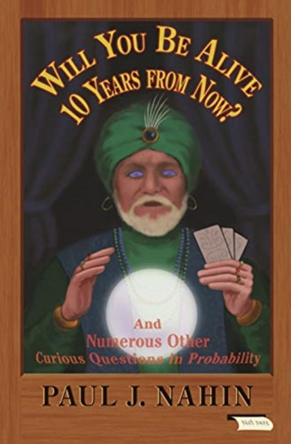 Book cover of: Will You Be Alive 10 Years from Now?. By: Paul J. Nahin