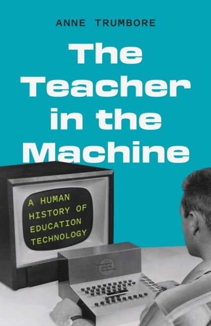 Book cover of: Teacher in the Machine. By: Anne Trumbore