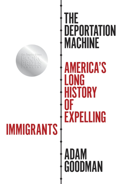 Book cover of: Deportation Machine. By: Adam Goodman