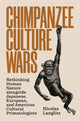 Book cover of: Chimpanzee Culture Wars. By: Nicolas Langlitz