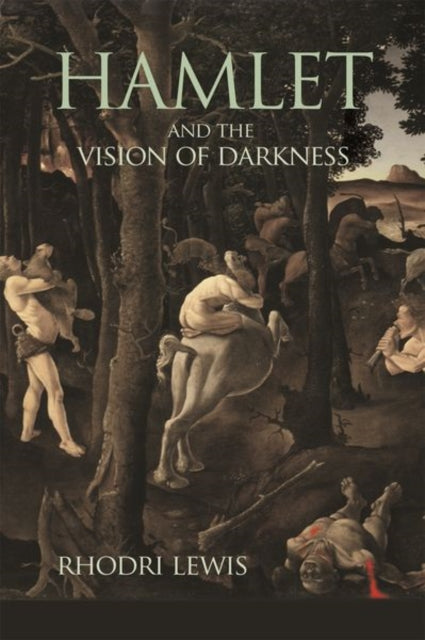 Book cover of: Hamlet and the Vision of Darkness. By: Rhodri Lewis