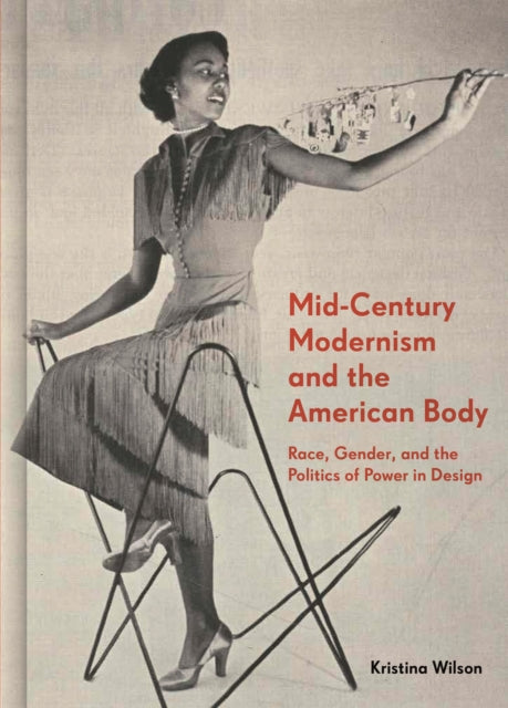 Book cover of: Mid-Century Modernism and the American Body. By: Kristina Wilson