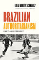 Book cover of: Brazilian Authoritarianism. By: Lilia Moritz Schwarcz