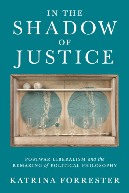 Book cover of: In the Shadow of Justice. By: Katrina Forrester