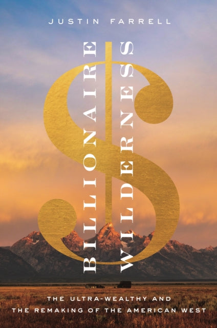 Book cover of: Billionaire Wilderness. By: Justin Farrell