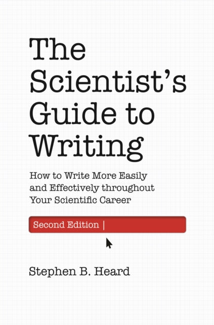 Book cover of: Scientist’s Guide to Writing, 2nd Edition. By: Stephen B. Heard