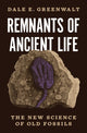 Book cover of: Remnants of Ancient Life. By: Dale Greenwalt