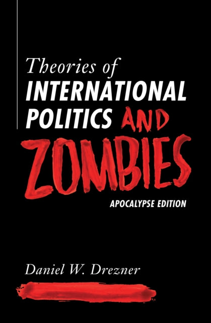 Book cover of: Theories of International Politics and Zombies. By: Daniel W. Drezner